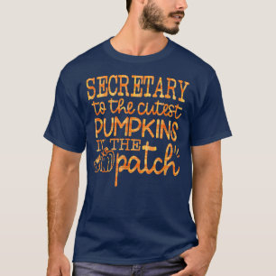 Fall School Secretary To The Cutest Pumpkins In Th T-Shirt