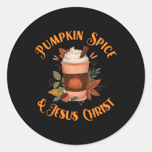 Fall Season Cute Pumpkin Spice And Jesus Christ Th Classic Round Sticker