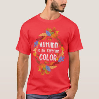 Fall Season Falling Leaves Autumn Is My Favorite C T-Shirt
