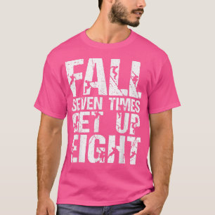 Fall Seven Times Get Up Eight Parkour Training Mot T-Shirt
