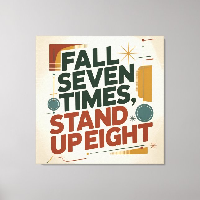Fall Seven Times, Stand Up Eight Canvas Print (Front)