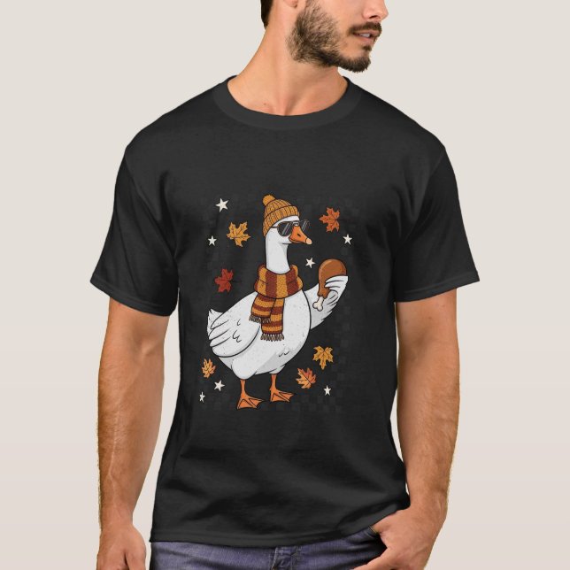 Fall Silly Goose With Turkey Leg Funny Thanksgivin T-Shirt (Front)