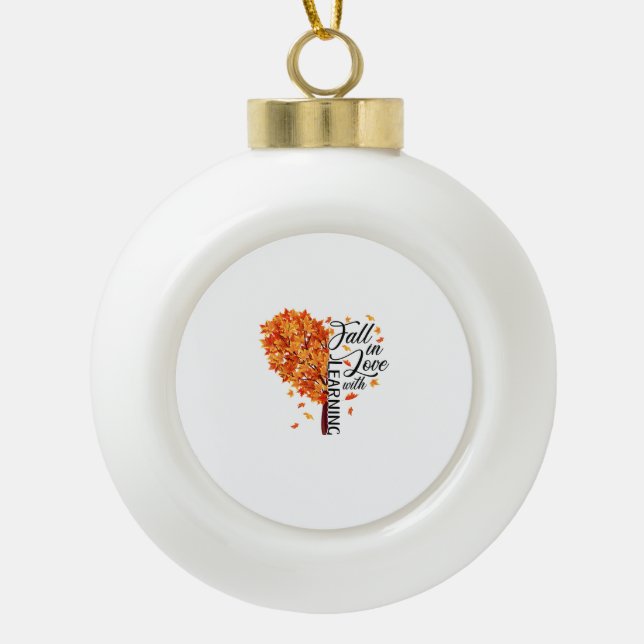 Fall Teacher Fall In Love With Learning Thanksgivi Ceramic Ball Christmas Ornament (Front)