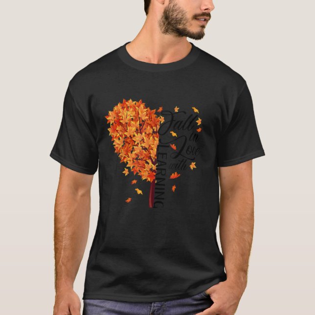 Fall Teacher Fall In Love With Learning Thanksgivi T-Shirt (Front)