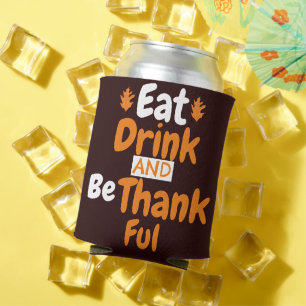   Fall Thanksgiving Eat, Drink, and be Thankful Can Cooler