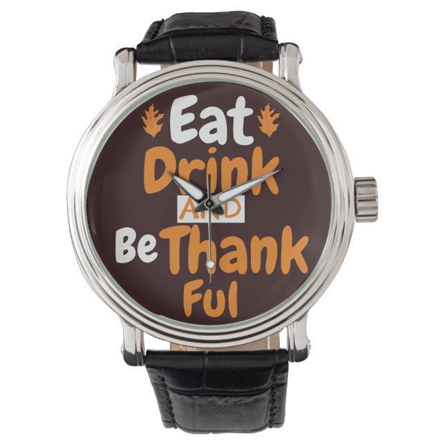   Fall Thanksgiving Eat, Drink, and be Thankful Watch (Front)