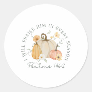 Fall Thanksgiving Pumpkin I Will Praise Him In Eve Classic Round Sticker