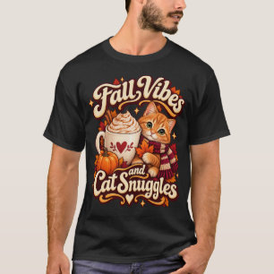 Fall Vibes and Cat Snuggles Cozy Autumn Cat T-Shirt