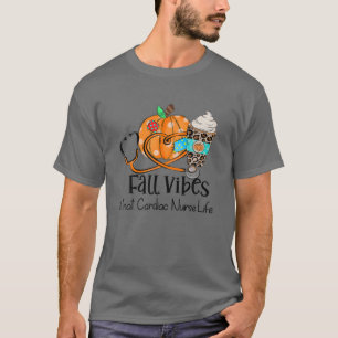 Fall Vibes And That CARDIAC Nurse Life Fall Thanks T-Shirt
