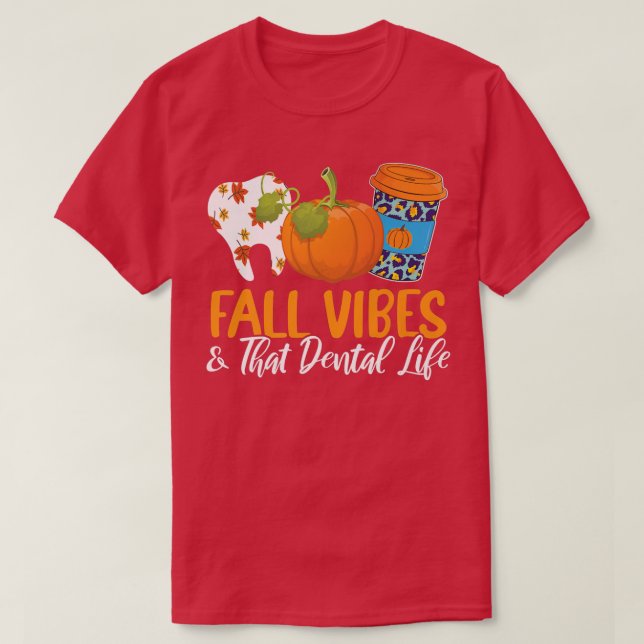 Fall Vibes And That Dental Life Autumn Fan Dentist T-Shirt (Design Front)