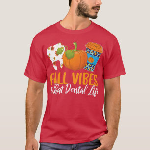 Fall Vibes And That Dental Life Autumn Fan Dentist T-Shirt