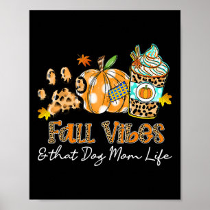 Fall Vibes And That Dog Mom Life Dog Paw Pumpkin F Poster