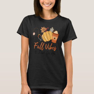 Fall Vibes And That LPN Nurse Life Nurse Fall Than T-Shirt