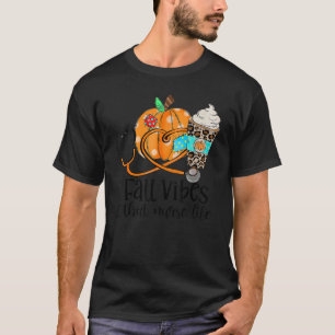 Fall Vibes And That Nurse Life Pumpkin Spice Nurs T-Shirt