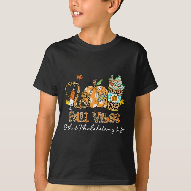 Fall Vibes And That Phlebotomy Life Syringe Pumpki T-Shirt (Front)
