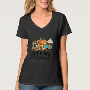 Fall Vibes And That Quilting Life Quilter T-Shirt