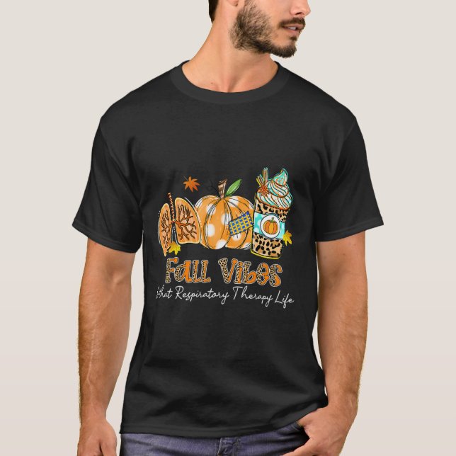 Fall Vibes And That Respiratory Therapy Life Lung  T-Shirt (Front)