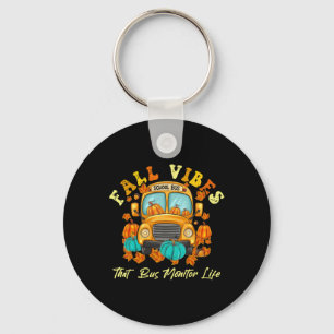 Fall Vibes That Bus Monitor Life Thanksgiving Key Ring