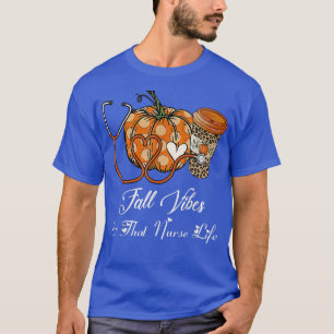 Fall Vibes & That Nurse Life Fall Season Autumn Nu T-Shirt