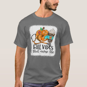 Fall Vibes That Nurse Life Nurse Fall Season Autum T-Shirt