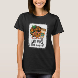 Fall Vibes That Nurse Life Nurse Fall Season T-Shirt