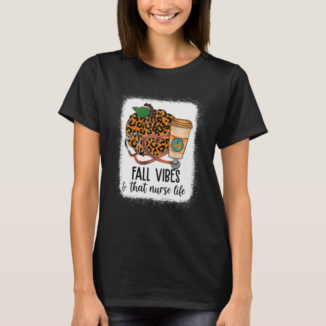 Fall Vibes That Nurse Life Nurse Fall Season T-Shirt (Front)