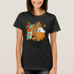 Fall Vibes & That PICU Nurse Life Autumn Thanksgiv T-Shirt