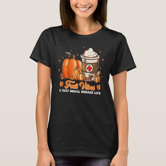 Fall Vibes & That Social Worker Pumpkin Spice Than T-Shirt (Front)