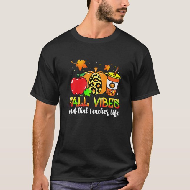 Fall Vibes That Teacher Life Apple Pumpkin Spice L T-Shirt (Front)