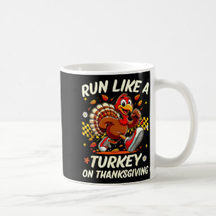 Fall Vibes Turkey Trot Run Like A Turkey On Thanks Coffee Mug