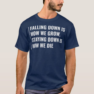 Falling Down is How We Grow T-Shirt