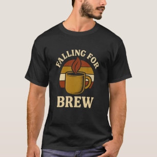 Falling for Brew Coffee Lover Autumn Cosy T-Shirt