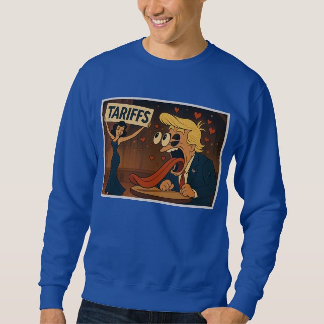 Falling in love with Tariffs Sweatshirt (Front)
