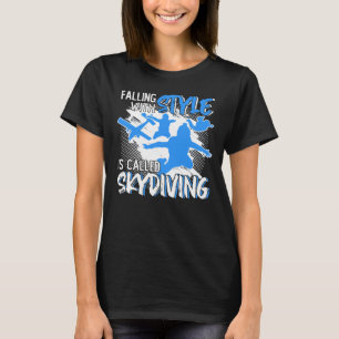 Falling with Style is called Skydiving T-Shirt