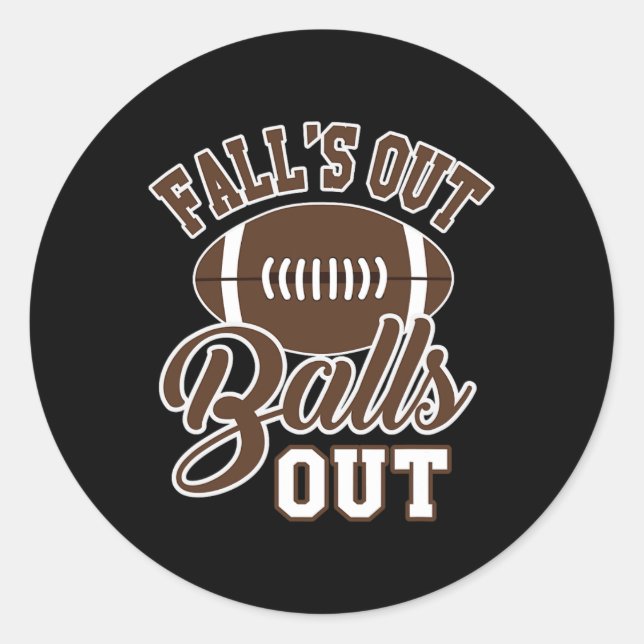 Fall's Out Out Fun Fall Footll Season Joke  Classic Round Sticker (Front)