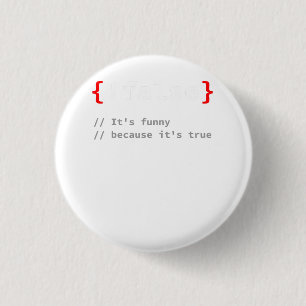 !False, It's Funny Because It's True Programmer T- 3 Cm Round Badge