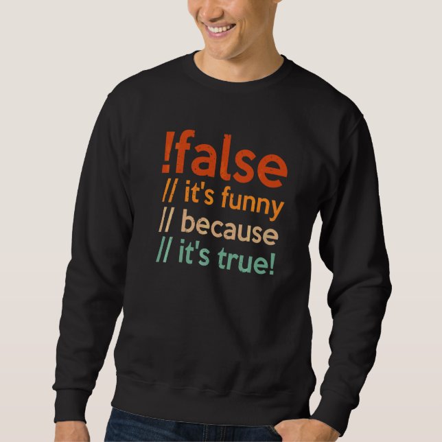 False Programming Coding For Programmers Sweatshirt (Front)
