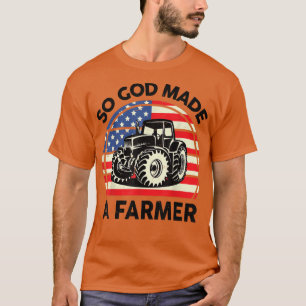 Famer  Men Women Kids Funny So God Made A Farmer  T-Shirt