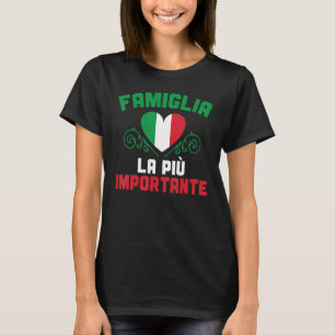 Famiglia La Più Importante Italy Culture Italian R T-Shirt