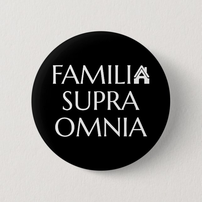 Familia Supra Omnia - Latin Quote 6 Cm Round Badge (Front)