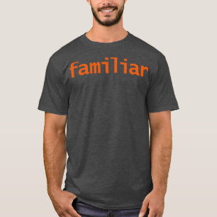 Familiar Halloween Typography Orange Text T-Shirt