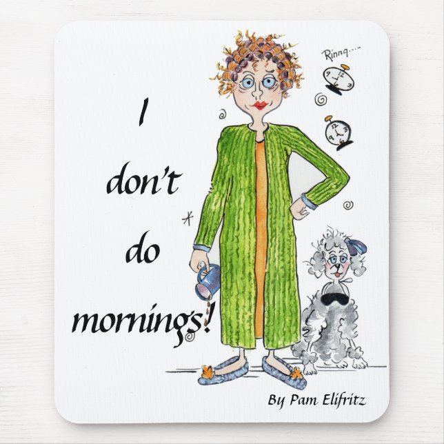 Familiar Saying I Don’t Do Mornings Caricature Mouse Mat (Front)