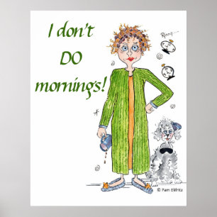 Familiar Saying I Don’t Do Mornings Caricature   Poster
