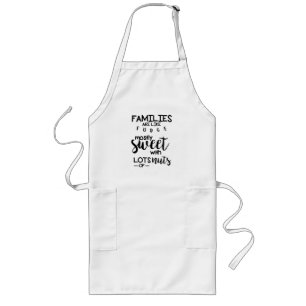 Families are Like Fudge Mostly Sweet with Lots Nut Long Apron