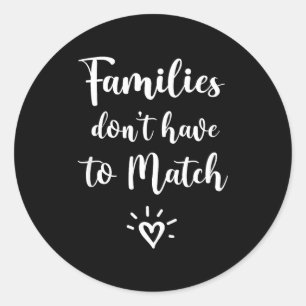 Families Don't Have To Match, Foster Care Family Classic Round Sticker