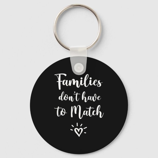 Families Don't Have To Match, Foster Care Family  Key Ring (Front)