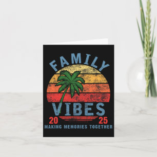 Family 2025 Vibes Family Reunion Vacation Making M Card