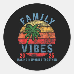 Family 2025 Vibes Family Reunion Vacation Making M Classic Round Sticker