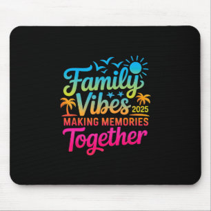 Family 2025 Vibes Family Reunion Vacation Making M Mouse Mat
