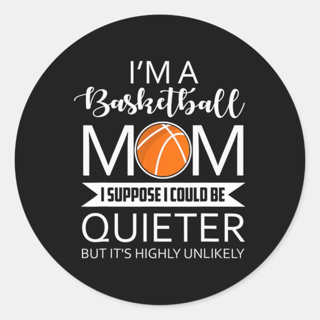 FAMILY 365 I'm A Basketball Mum Fun Sayings Basket Classic Round Sticker (Front)